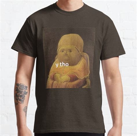 Y Tho T Shirt By Misdememeor Redbubble