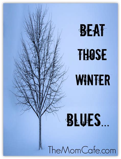 Beat Those Winter Blues! - The Mom Cafe