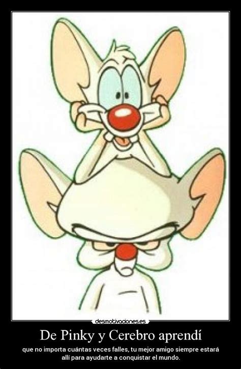 Calvin cerebro / pinky y los clones de cerebro. De Pinky y Cerebro aprendí | Desmotivaciones