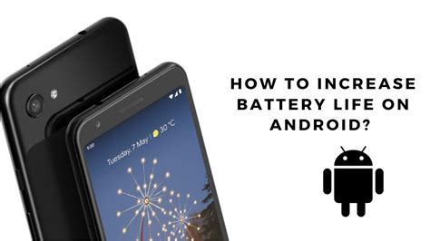 How To Increase Battery Life On Android Battery Saving Tips Your