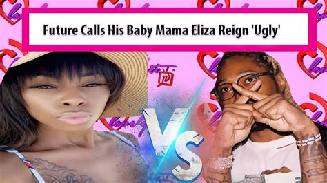 Futures Baby Mama Eliza Reign Responds To Him Calling Her Ugly After