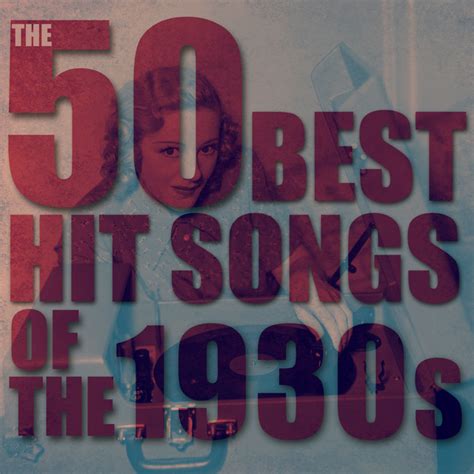 The 50 Best Hit Songs Of The 1930s Compilation By Various Artists Spotify