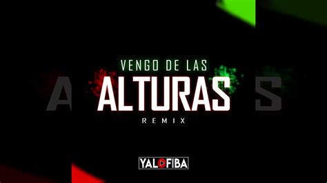 Vengo De Las Alturas Remix Yalofiba Youtube