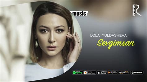 Lola Yuldasheva Sevgimsan Official Music Youtube