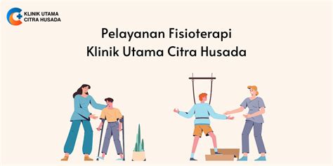 Pelayanan Fisioterapi Klinik Utama Citra Husada Deka Prima Husada