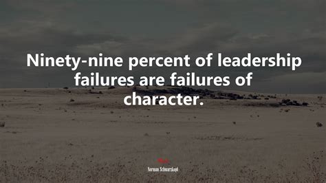 625504 Ninety Nine Percent Of Leadership Failures Are Failures Of