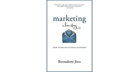 Marketing A Love Story How To Matter To Your Customers By Bernadette Jiwa