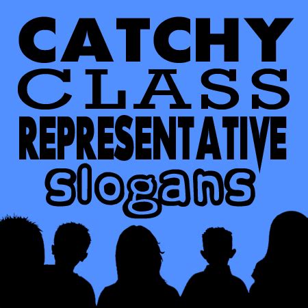 If you know what you value, choosing a motto to represent that will. Class Representative Slogans - Shout Slogans