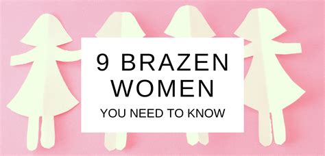 9 Brazen Women You Need To Know I Am Brazen Spirit