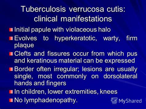 Tuberculosis verrucosa cutis (prosector's wart) occurs after exogenous direct inoculation of the mycobacteria into the skin of a previously sensitized patient who has moderate to high immunity against the bacilli. Презентация на тему: "Cutaneous Tuberculosis ...