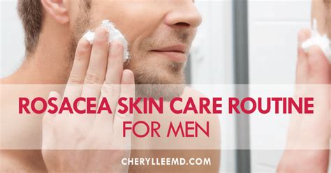 Rosacea Skin Care Routine For Men