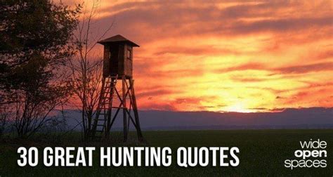 30 Great Hunting Quotes Youll Never Forget Pics Hunting Hunting