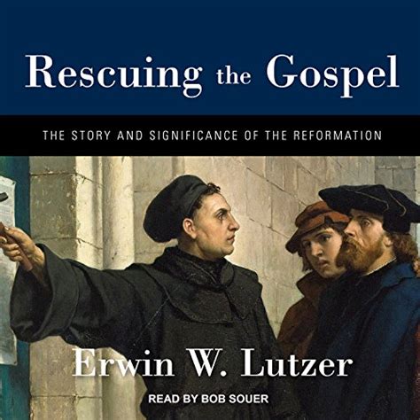Jp Rescuing The Gospel The Story And Significance Of The Reformation Audible Audio