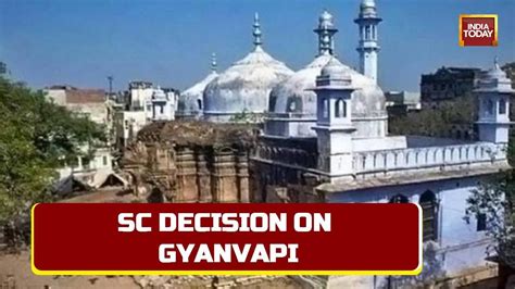 Supreme Court Decision On Gyanvapi Masjid Sc Transfers Case To