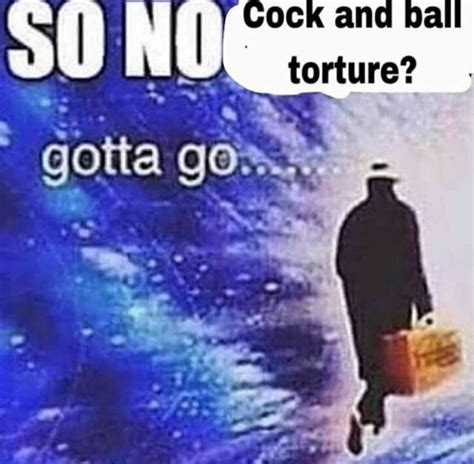 Torture Moment Cock And Ball Torture Cbt Copypasta Know Your Meme