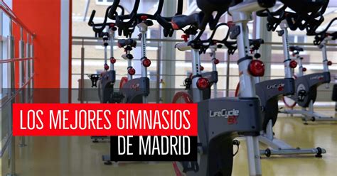 Los Mejores Gimnasios De Madrid Mejores Madrid