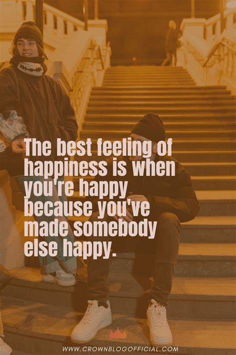 The Best Feeling Of Happiness Is When Youre Happy Because Youve Made