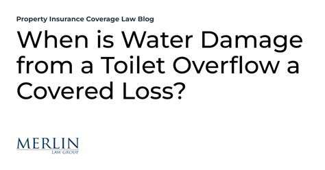 When Is Water Damage From A Toilet Overflow A Covered Loss Property Insurance Coverage Law