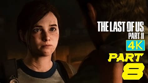 The Last Of Us Part Ii Gameplay Walkthrough Part 8 4k Ps4 Pro Youtube