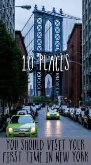 10 Places You Should Visit On Your First Trip To New York City It Is