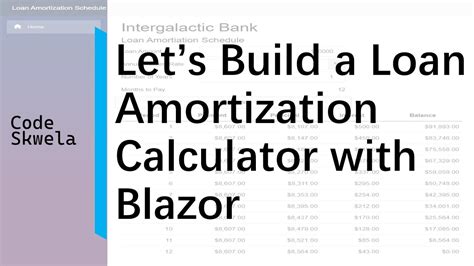 Lets Build A Loan Amortization Calculator With Blazor Youtube