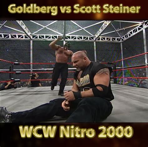 Goldberg Vs Scott Steiner Steel Cage Match Wcw Nitro 2000 Goldberg Vs Scott Steiner