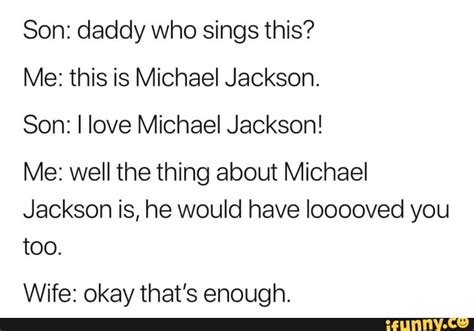 Son Daddy Who Sings This Me This Is Michael Jackson Son I Love
