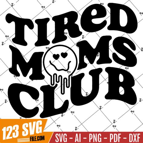 Tired Moms Club Svg Png Tired As A Mother Svg Mom Life Svg Inspire