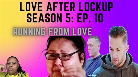 Review Love After Lockup Season 5 Ep 10 Running From Love Recap Youtube