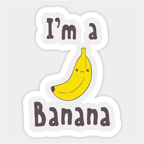 Im A Banana Fruit Sticker Teepublic