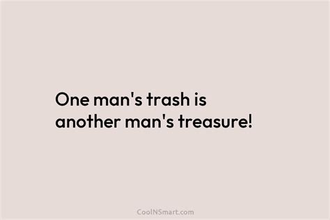 Quote One Mans Trash Is Another Mans Treasure Coolnsmart