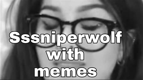 Sssniperwolf With Memes Youtube