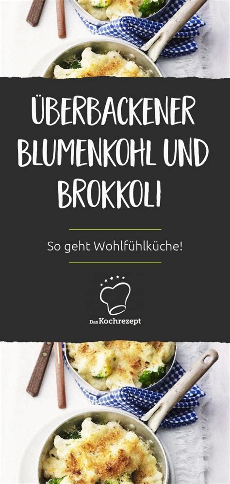 Weiche butter, für die formen. Überbackener Blumenkohl und Brokkoli | Rezept ...