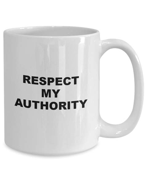 respect authority coffee mug respect my authority funny respect mug dad t etsy