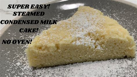 Super Easy Steamed Condensed Milk Cake How To Make Condensed Milk