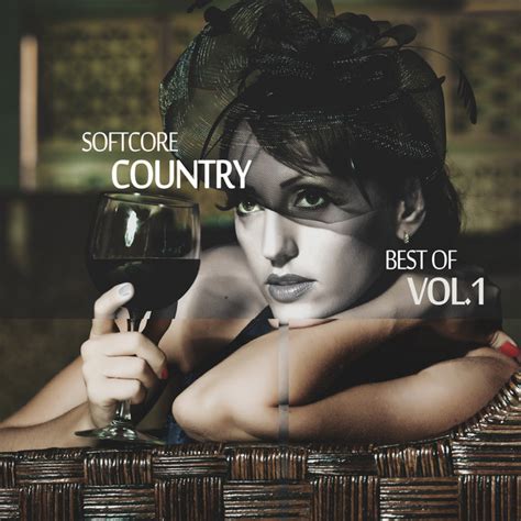Softcore Country Best Of Vol 1 Compilation By Various Artists