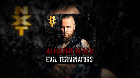 Wwe Nxt Themes Evil Terminators By Valeriy Antonyuk Aleister Black