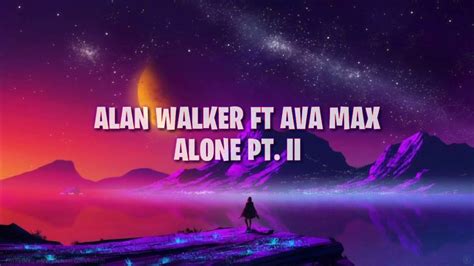 Alan olav walker, jesper borgen, gunnar greve, jonnali parmenius, anders froen publisher: Alan Walker ft Ava Max Alone pt. II (lyrics) - YouTube