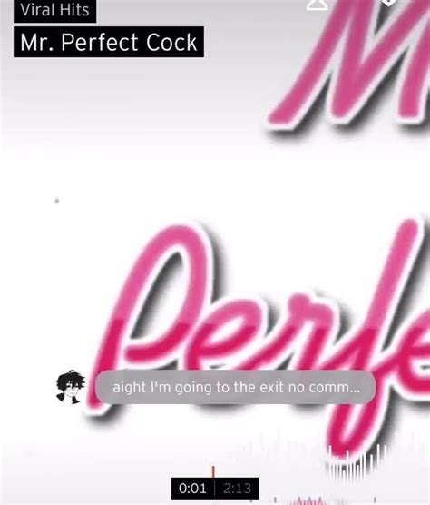 viral hits mr perfect cock the ifunny