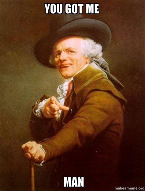 Maybe you would like to learn more about one of these? you got me man - Joseph Ducreux | Make a Meme