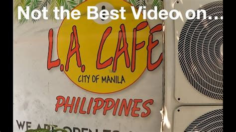 La Cafe Manila Philippines Video Maybe Not The Best Video Ever On It Youtube