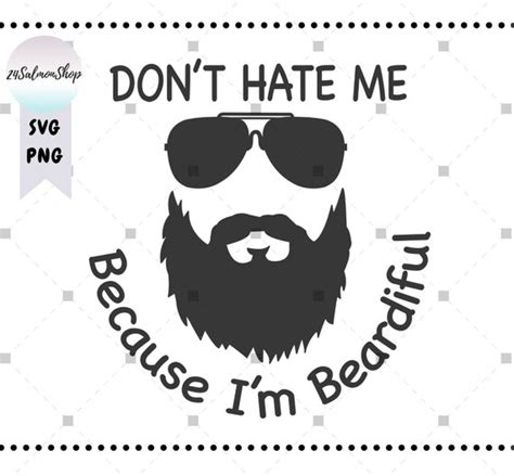 Don T Hate Me Because I M Beardiful SVG PNG Funny Etsy