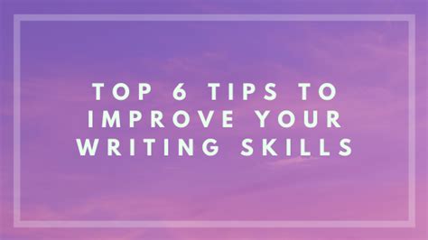 Top 6 Tips To Improve Your Writing Skills Techdu