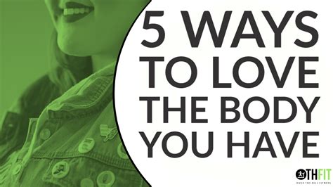 5 Ways To Love The Body You Have