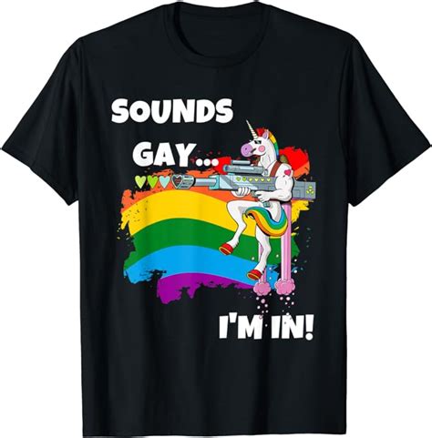 Sounds Gay I M In T Shirt Funny Pride Unicorn Rainbow Shirt T Shirt