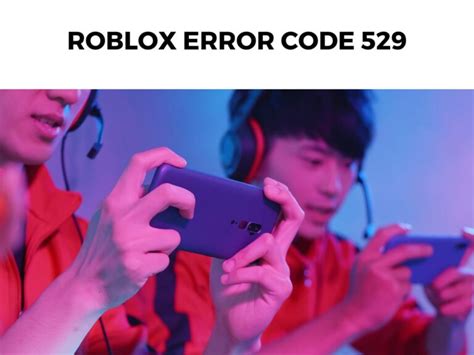 Fix Roblox Error Code 529