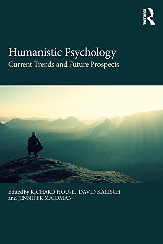 Humanistic Psychology Current Trends And Future Prospects EBook House Richard Kalisch