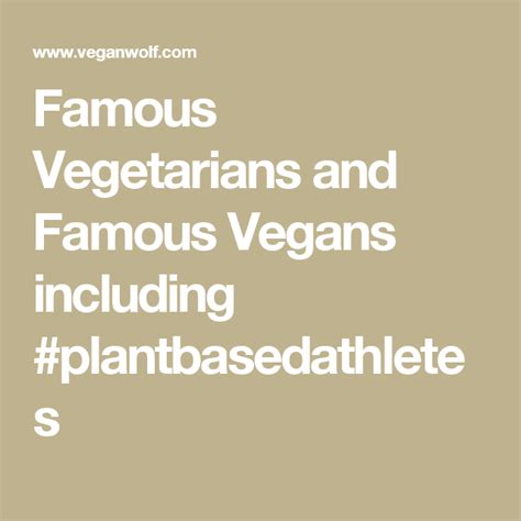 Famous Vegetarians And Famous Vegans Famous Vegans Vegetarian Vegan