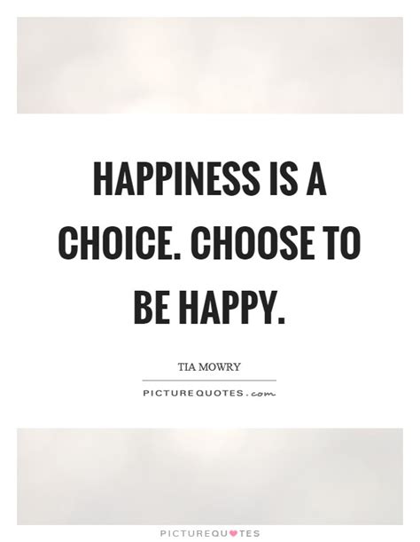 Happiness Is A Choice Choose To Be Happy Picture Quotes