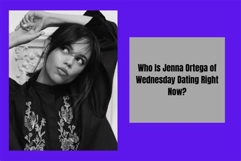 Who Is Jenna Ortega Of Wednesday Dating Right Now